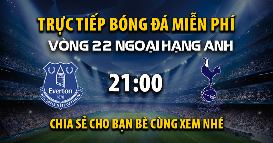 Everton vs Tottenham (21:00 – 19/01) | Xem lại trận đấu